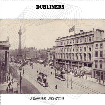 James Joyce - Dubliners By James Joyce (YonaBooks)