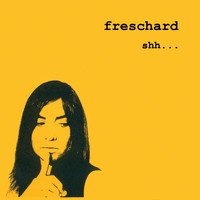 Freschard - Shh...