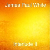 James Paul White - Interlude II