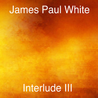 James Paul White - Interlude III