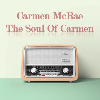 Carmen McRae - The Soul of Carmen