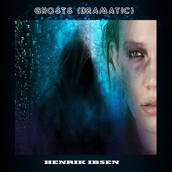 Various Artists - Ghosts (Dramatic) By Henrik Ibsen (YonaBooks)