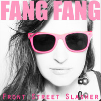 Fang Fang - Front Street Slasher