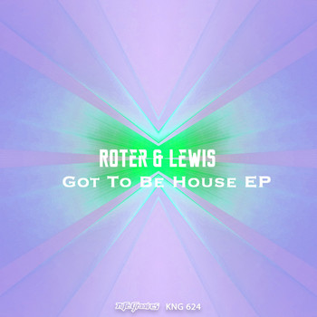 Roter & Lewis - Got To Be House