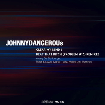 jOHNNYDANGEROUs - Clear My Mind / Beat That Bitch (Problem #13)