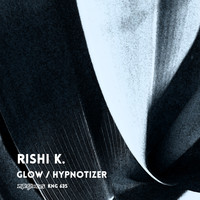 Rishi K. - Glow / Hypnotizer