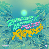 Zeds Dead - Where The Wild Things Are (Remixes)