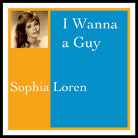 Sophia Loren - I Wanna a Guy