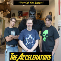 The Accelerators - They Call Him Bigfoot