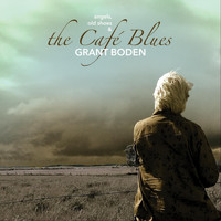 Grant Boden - Angels, Old Shoes & the Café Blues