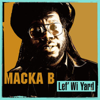 Macka B - Lef' Wi Yard