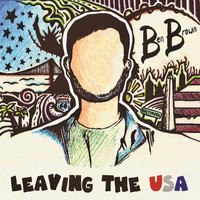 Ben Brown - Leaving the USA (Prod. Steev)