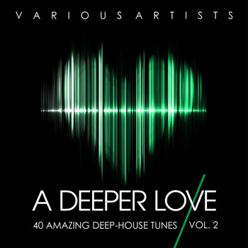 Various Artists - A Deeper Love, Vol. 2 (40 Amazing Deep-House Tunes)