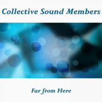 Collective Sound Members - Far from Here