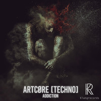 ARTCØRE [TECHNO] - Addiction