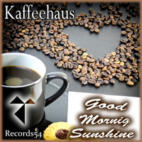 Kaffeehaus - Good Mornig Sunshine