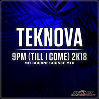 Teknova - 9pm (Till I Come) 2K18 (Melbourne Bounce Mix)