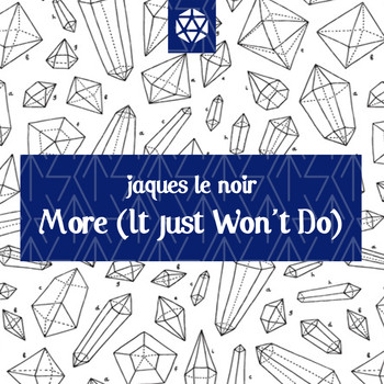 Jaques Le Noir - More (It Just Won't Do)