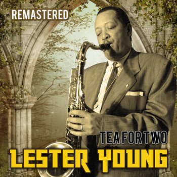 Lester Young - Tea for Two (Remastered)
