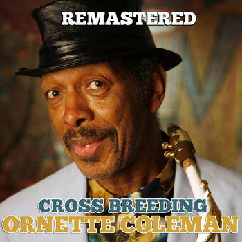 Ornette Coleman - Cross Breeding (Remastered)