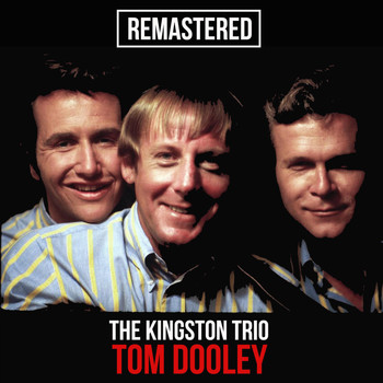 The Kingston Trio - Tom Dooley (Remastered)