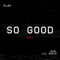 G-Val - So Good (feat. Lil Sheik) (Explicit)