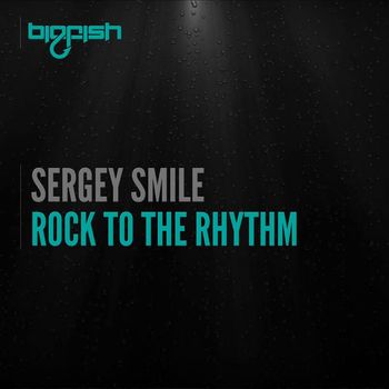 Sergey Smile - Rock to the Rhythm