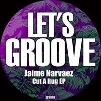Jaime Narvaez - Cut A Rug EP