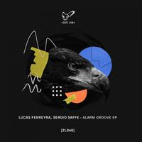 Lucas Ferreyra, Sergio Saffe - Alarm Groove EP