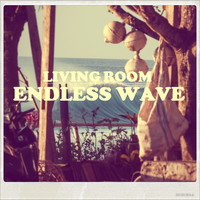 Living Room - Endless Wave