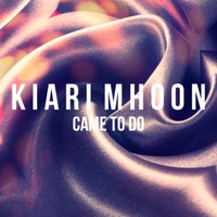Kiari Mhoon - Came to Do (Explicit)