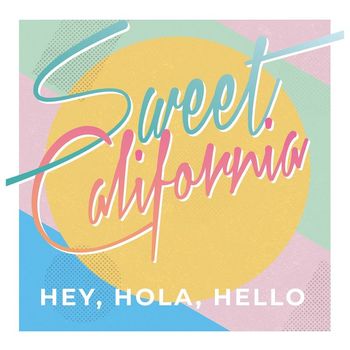 Sweet California - Hey Hola Hello