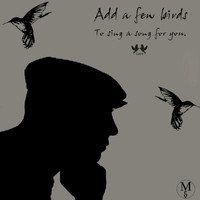 Me G - Add a Few Birds (To Sing a Song for You)