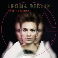 Leona Berlin - Make Me Wanna