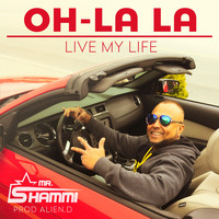 Mr. Shammi - Oh La La (Live My Life)