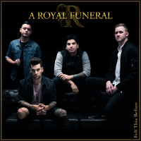 A Royal Funeral - Felt This Before