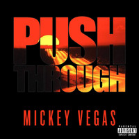 Mickey Vegas - Push Through (Explicit)