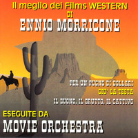 Movie Orchestra - Il meglio dei films western di ennio morricone (Per un pugno di dollari, giù la testa, il buono, il brutto, il cattivo.)