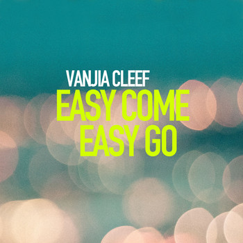 Vanja Cleef - Easy Come Easy Go
