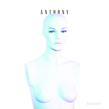 anthony - Get Over U