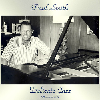Paul Smith - Delicate Jazz (Remastered 2018)