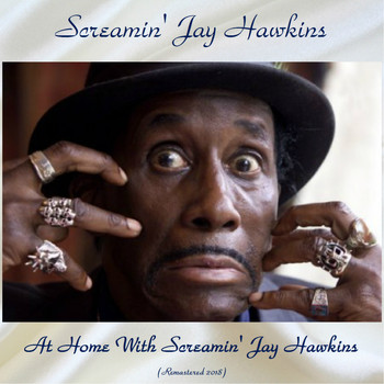 Screamin' Jay Hawkins - At Home With Screamin' Jay Hawkins (Remastered 2018)