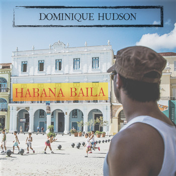 Dominique Hudson - Habana Baila (Radio Mix)