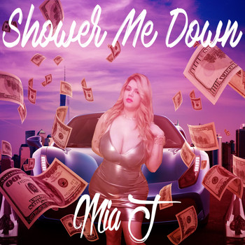 mia j - Shower Me Down