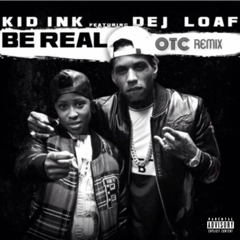 Kid Ink - Be Real (feat. DeJ Loaf) (OTC Remix)