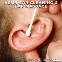 Psychetruth ASMR - ASMR Ear Cleaning & Ear Massage