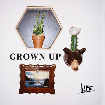 Life - Grown Up (Explicit)