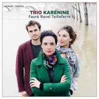 Trio Karénine - Fauré, Ravel & Tailleferre