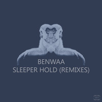 Benwaa - Sleeper Hold (The Remixes)