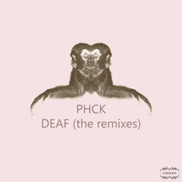 PHCK - Deaf (The Remixes)